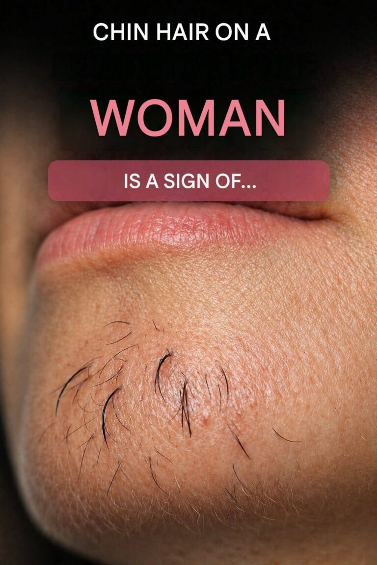 A woman’s chin hair is a sign oF