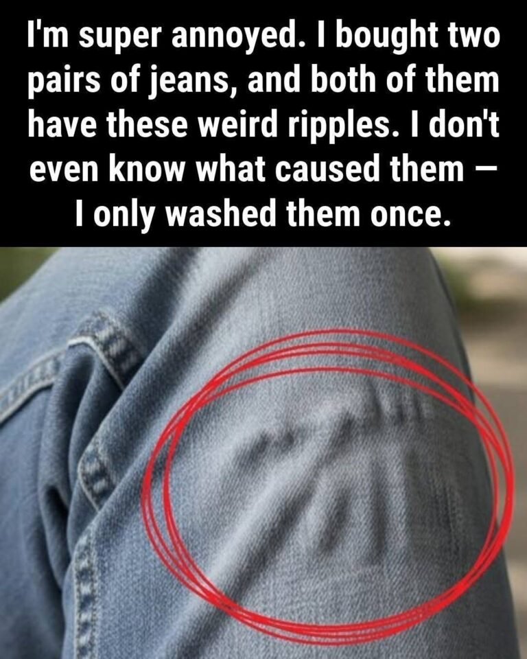I’m super annoyed. I bought two pairs of jeans, and both of them have these weird ripples. I don’t even know what caused them — I only washed them once.
